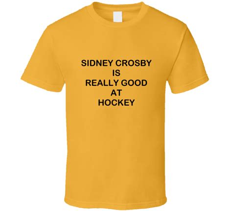 sidney crosby is good at hockey shirt